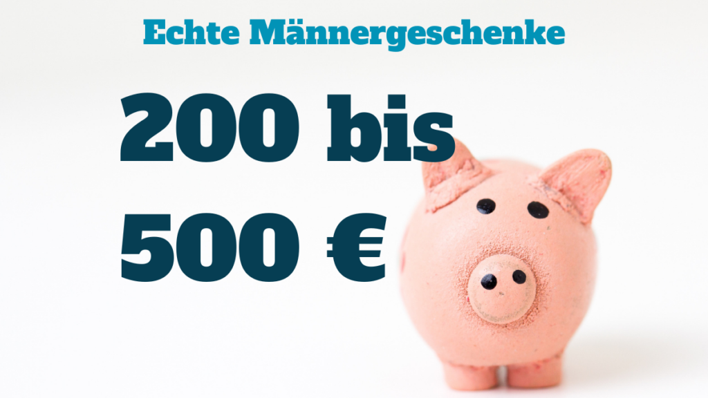 Ausgefallene Geschenkideen für Männer bis 500 Euro